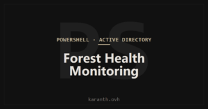 Active Directory Forest Health Monitoring with PowerShell