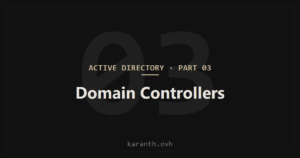 Active Directory — Part 3 — Domain Controllers