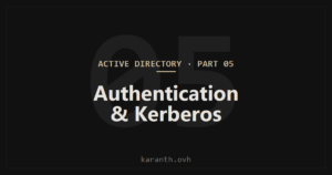 Active Directory — Part 5 — Authentication & Kerberos