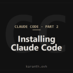 Claude Code — Part 2 — Installing Claude Code (and Fixing It When It Breaks)