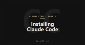 Claude Code — Part 2 — Installing Claude Code (and Fixing It When It Breaks)