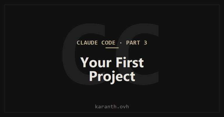 Claude Code — Part 3 — Creating and Navigating Your First Project
