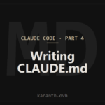 Claude Code — Part 4 — Understanding and Writing CLAUDE.md