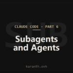 Claude Code — Part 6 — Subagents and the Agent Tool