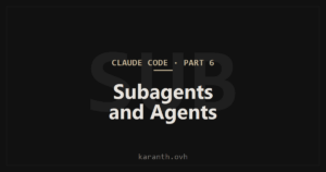 Claude Code — Part 6 — Subagents and the Agent Tool