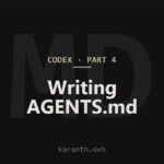 Codex — Part 4 — Understanding and Writing AGENTS.md