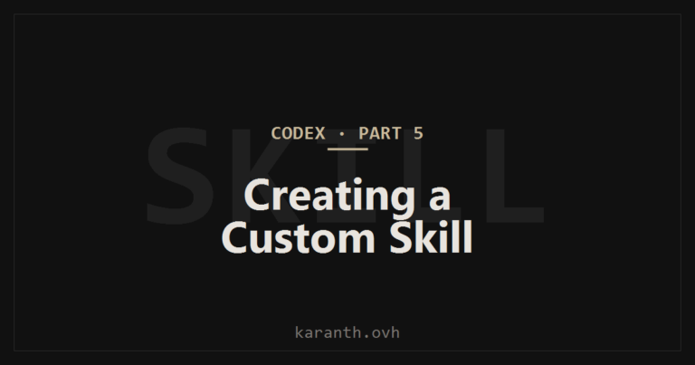 Codex — Part 5 — Creating a Custom Skill