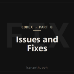 Codex — Part 8 — Common Codex Issues and Fixes