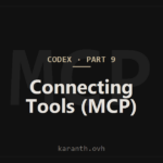 Codex — Part 9 — Connecting External Tools with MCP