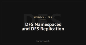 DFS Namespaces and DFS Replication