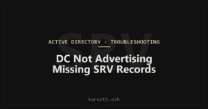 Domain Controller Not Advertising — Missing SRV Records