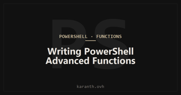 Writing PowerShell Advanced Functions