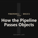 How the PowerShell Pipeline Passes Objects