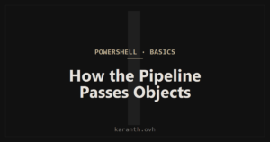 How the PowerShell Pipeline Passes Objects