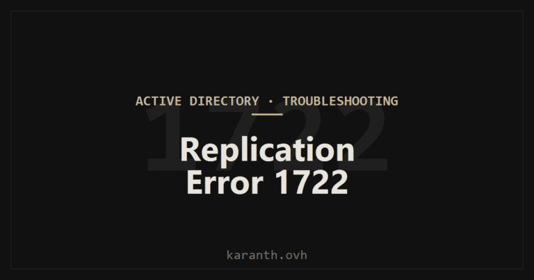 AD Replication Error 1722 — The RPC Server Is Unavailable