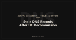 Stale DNS Records After a Domain Controller Decommission