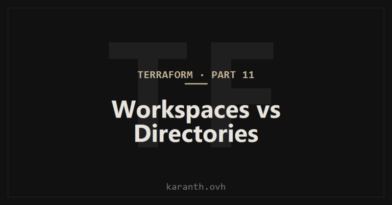 Terraform — Part 11 — Managing Environments: Workspaces vs Directories