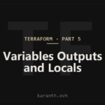 Terraform — Part 5 — Variables, Outputs, and Locals