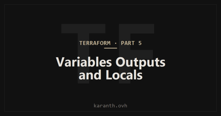 Terraform — Part 5 — Variables, Outputs, and Locals