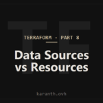 Terraform — Part 8 — Data Sources vs Resources