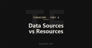 Terraform — Part 8 — Data Sources vs Resources