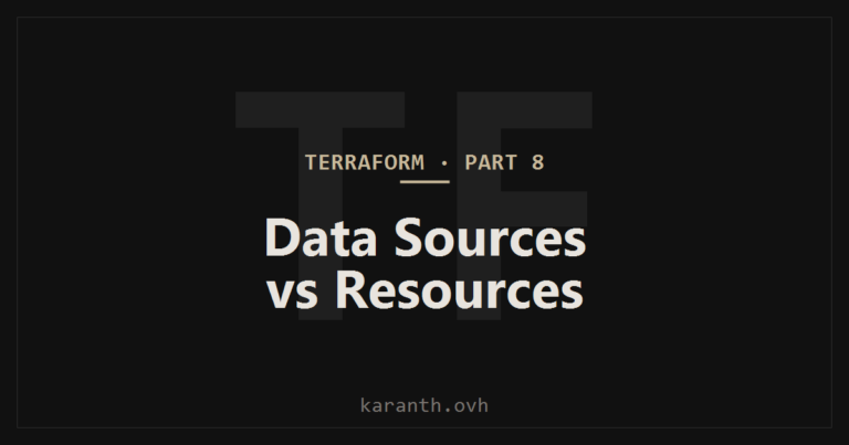 Terraform — Part 8 — Data Sources vs Resources