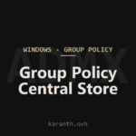 Group Policy Central Store