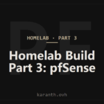Homelab Build — Part 3 — Networking with pfSense