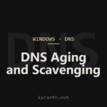 DNS Aging and Scavenging