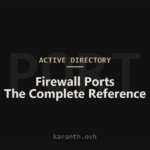 Active Directory Firewall Ports â€” The Complete Reference