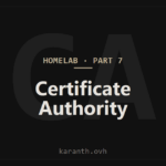 Homelab Build — Part 7 — Certificate Authority