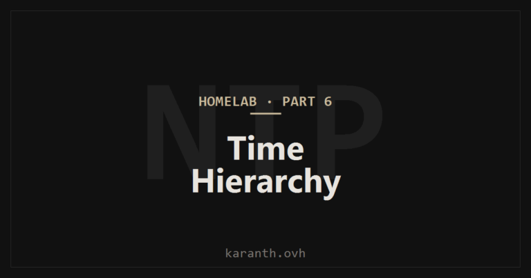 Homelab Build — Part 6 — Time Hierarchy