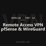 Homelab Build — Part 14 — Remote Access: Adding a VPN via pfSense (WireGuard & OpenVPN)