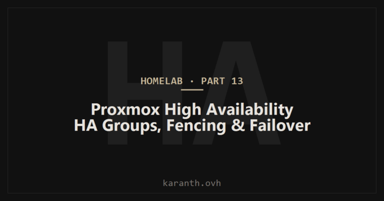 Homelab Build — Part 13 — Proxmox High Availability: HA Groups, Fencing, and Failover Architecture