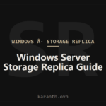 Windows Server Storage Replica: Architecture, Setup, and Failover Guide