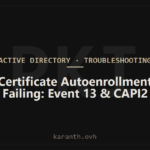 Certificate Autoenrollment Failing: Event 13 and CAPI2 Diagnostic Errors